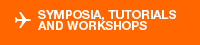 SYMPOSIA, TUTORIALS AND WORKSHOPS