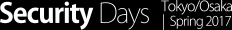 Security Days Tokyo/Osaka｜Spring 2017