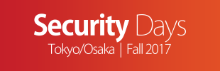 Security Days Tokyo/Osaka｜Fall 2017