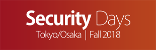 Security Days Fall 2018 Tokyo / Osaka
